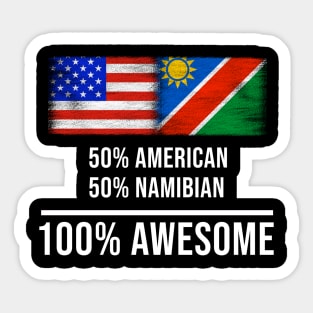 50% American 50% Namibian 100% Awesome - Gift for Namibian Heritage From Namibia Sticker